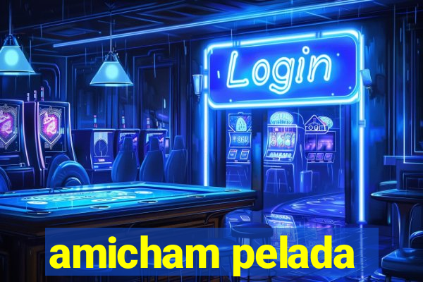 amicham pelada